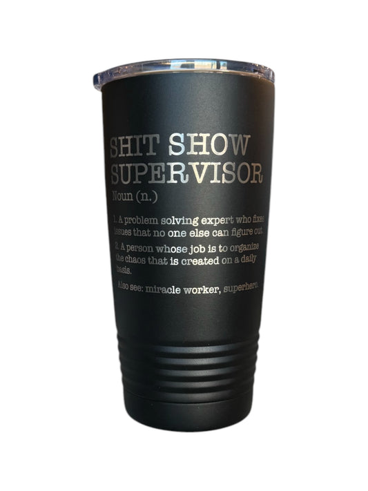 Shit Show Supervisor Tumbler